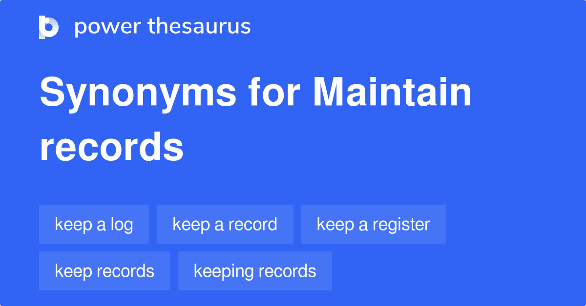 maintain-records-synonyms-85-words-and-phrases-for-maintain-records