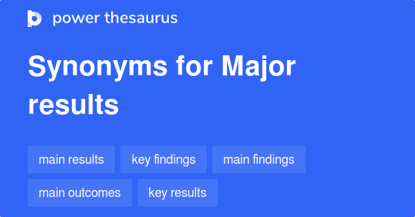 major-results-synonyms-111-words-and-phrases-for-major-results