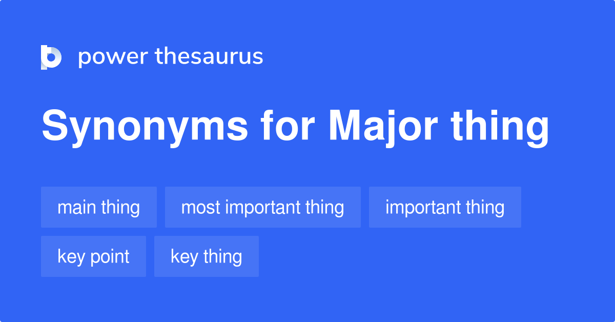 major-thing-synonyms-34-words-and-phrases-for-major-thing