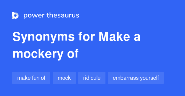 make-a-mockery-of-synonyms-23-words-and-phrases-for-make-a-mockery-of