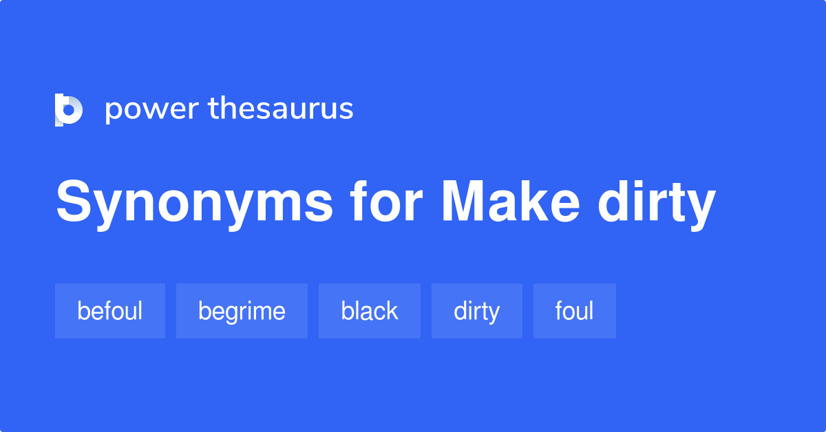 make-dirty-synonyms-62-words-and-phrases-for-make-dirty