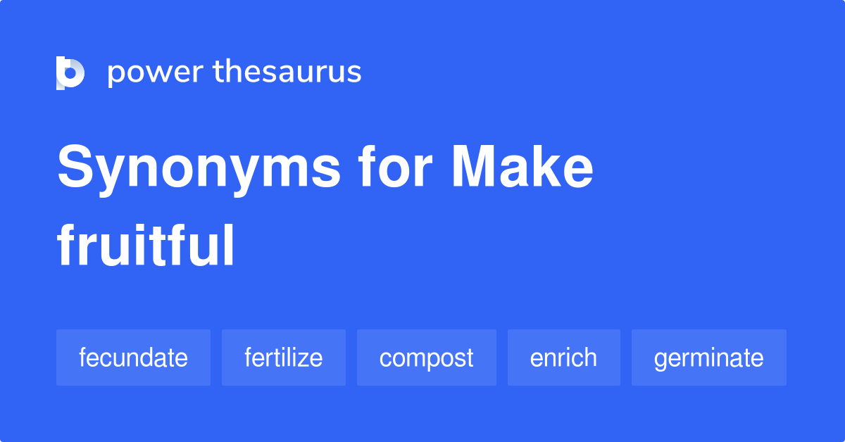 make-fruitful-synonyms-24-words-and-phrases-for-make-fruitful