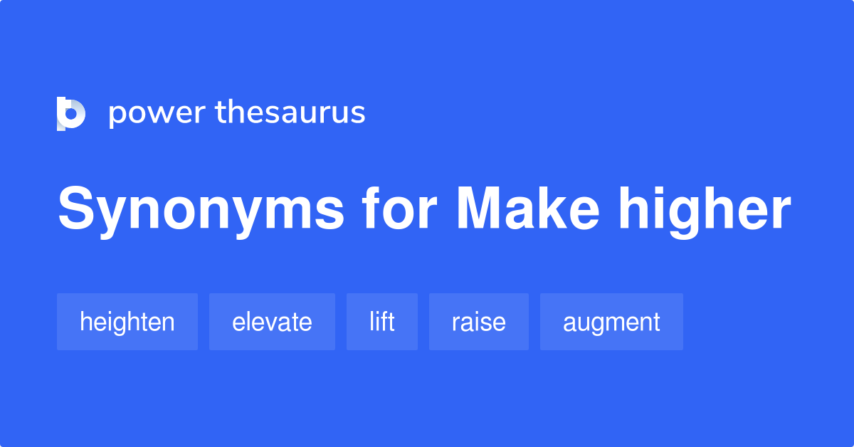 make-higher-synonyms-40-words-and-phrases-for-make-higher