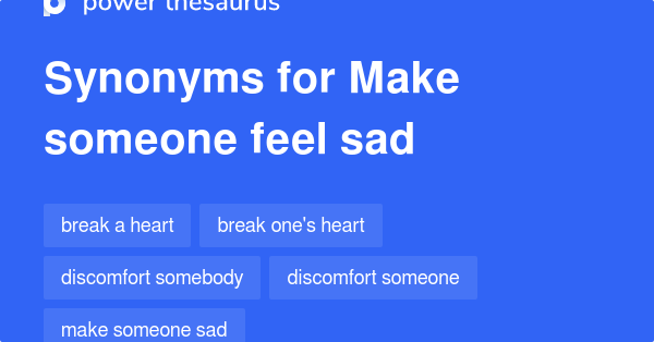 make-someone-feel-sad-synonyms-35-words-and-phrases-for-make-someone