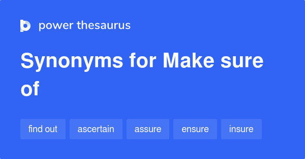 We Will Make Sure Synonym