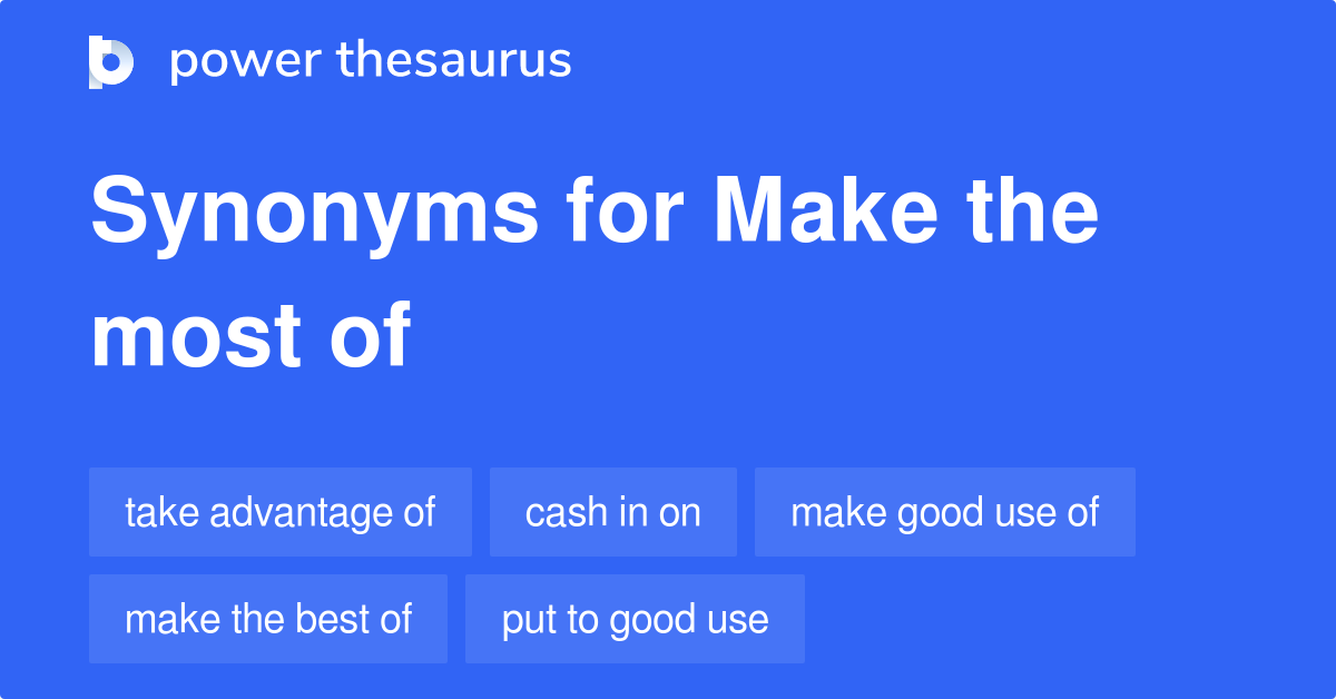 make-the-most-of-synonyms-596-words-and-phrases-for-make-the-most-of