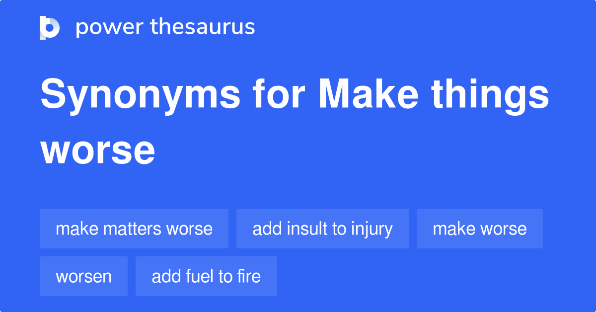 What Is A Good Synonym For Make Worse