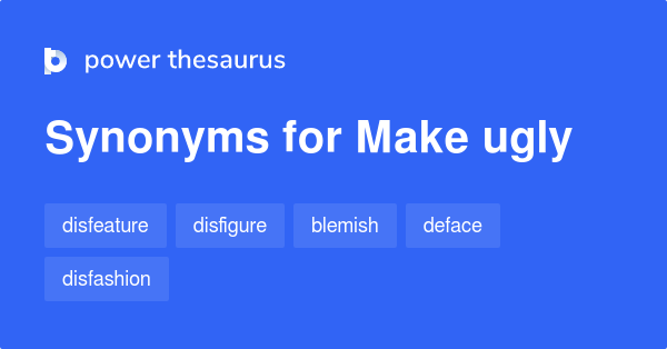 make-ugly-synonyms-18-words-and-phrases-for-make-ugly