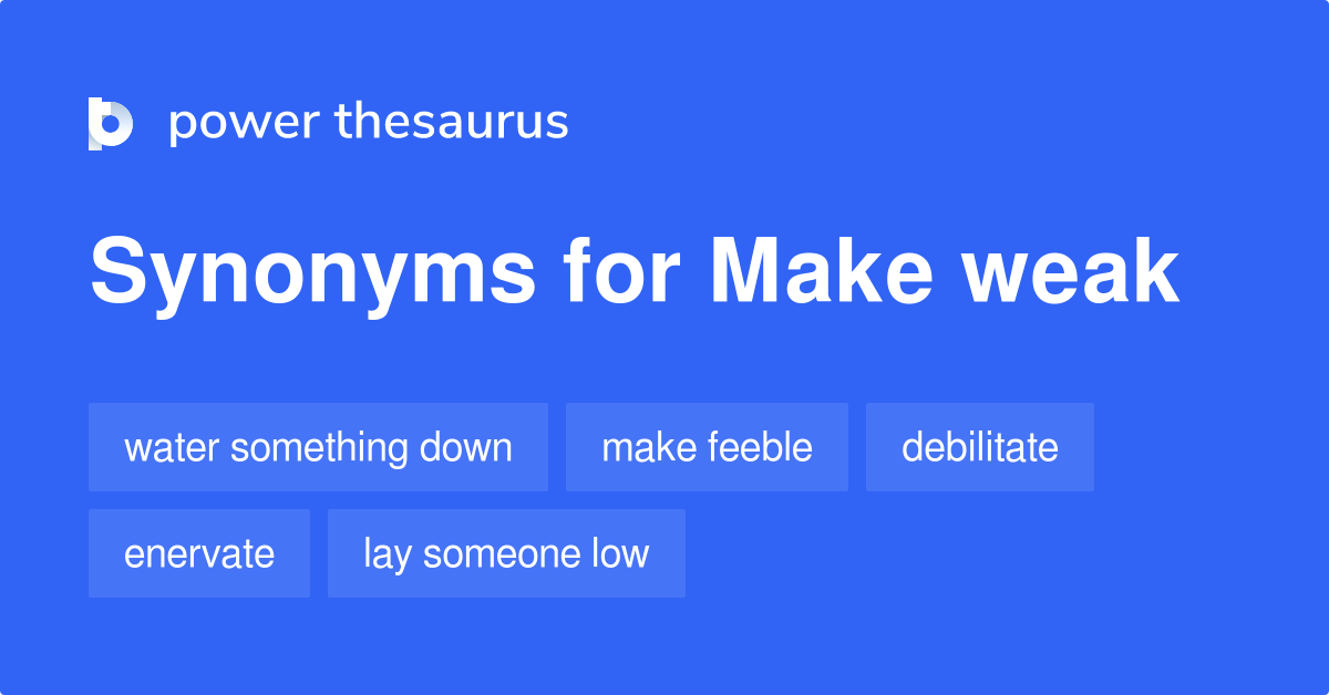 make-weak-synonyms-79-words-and-phrases-for-make-weak