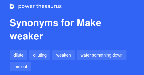 make-weaker-synonyms-80-words-and-phrases-for-make-weaker