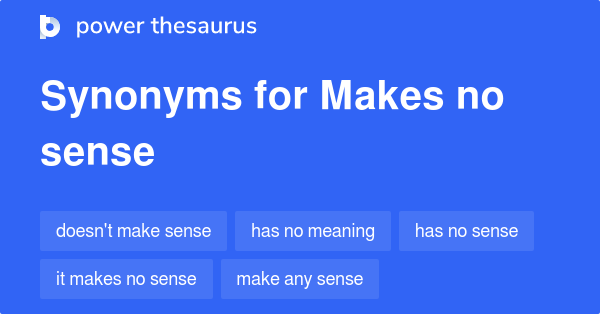 makes-no-sense-synonyms-127-words-and-phrases-for-makes-no-sense