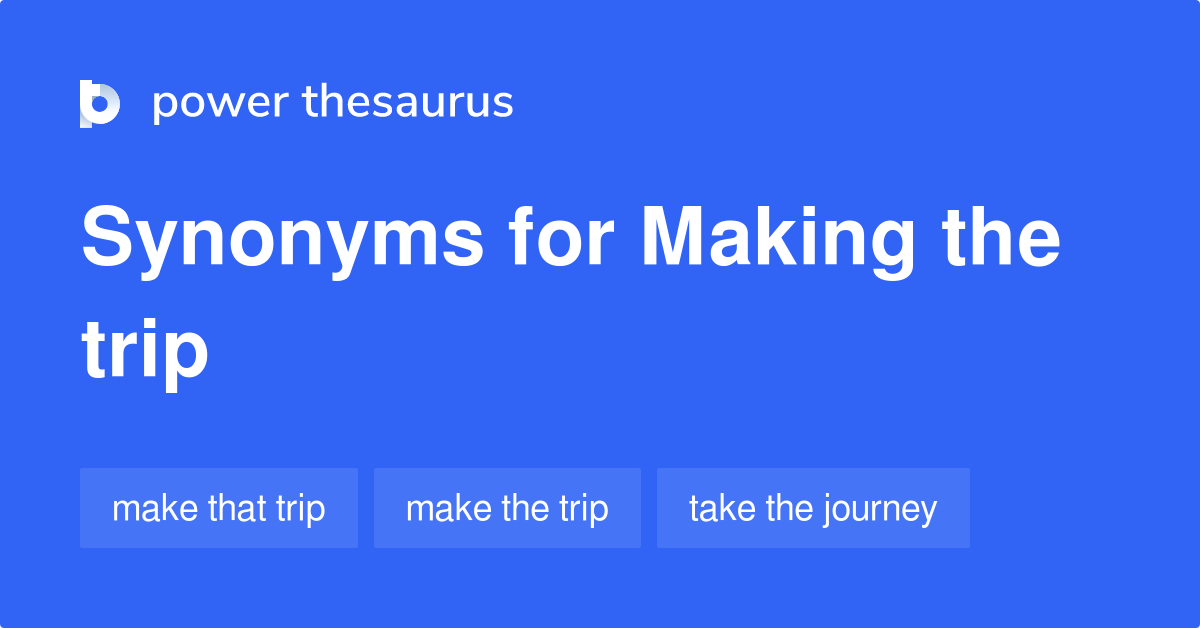 making-the-trip-synonyms-33-words-and-phrases-for-making-the-trip