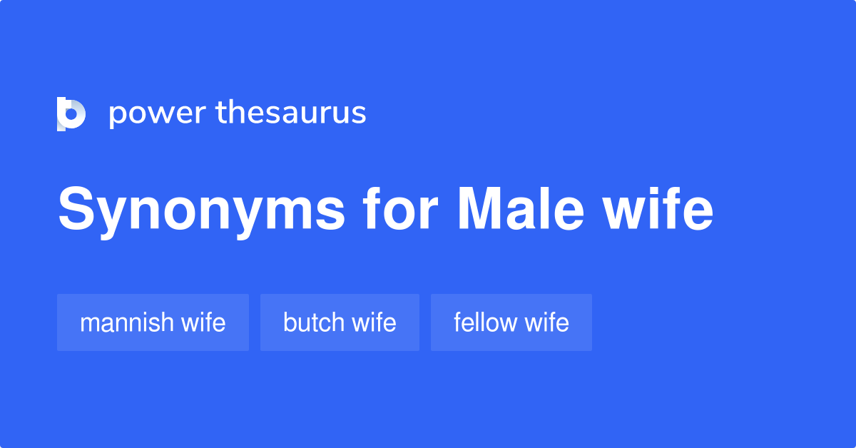 male-wife-synonyms-10-words-and-phrases-for-male-wife