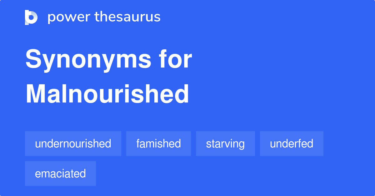 Malnourished Synonyms 587 Words And Phrases For Malnourished