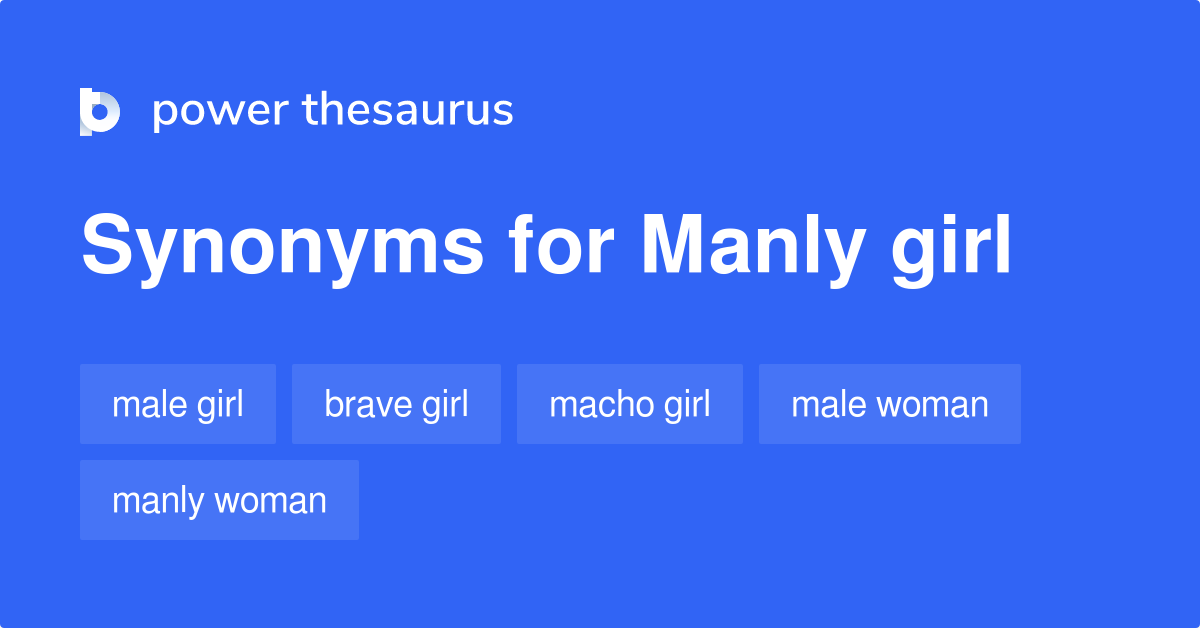 Manly Girl Synonyms 15 Words And Phrases For Manly Girl