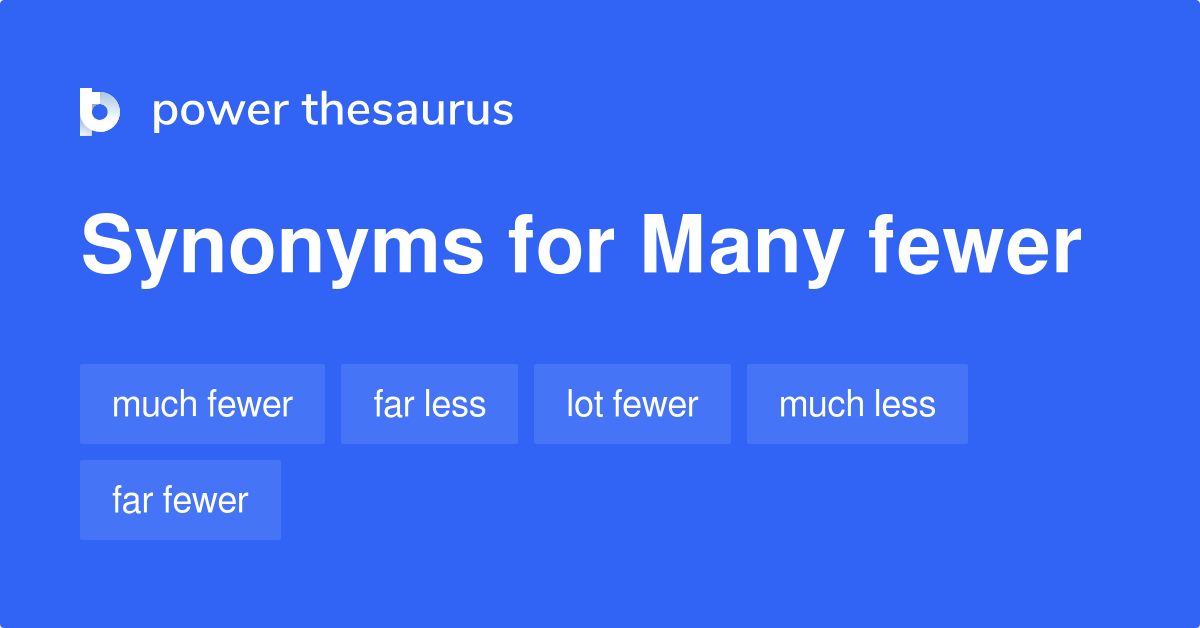 many-fewer-synonyms-17-words-and-phrases-for-many-fewer