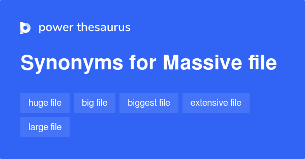 massive-file-synonyms-7-words-and-phrases-for-massive-file