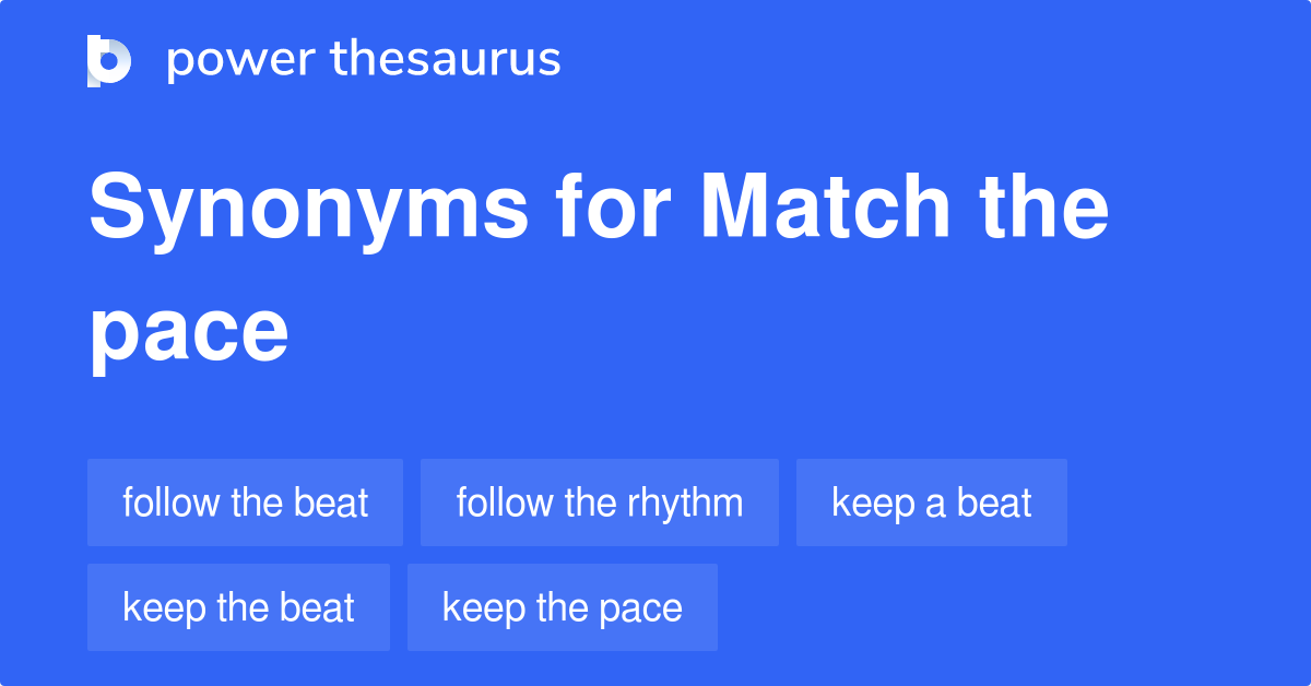 Match The Pace Synonyms 17 Words And Phrases For Match The Pace