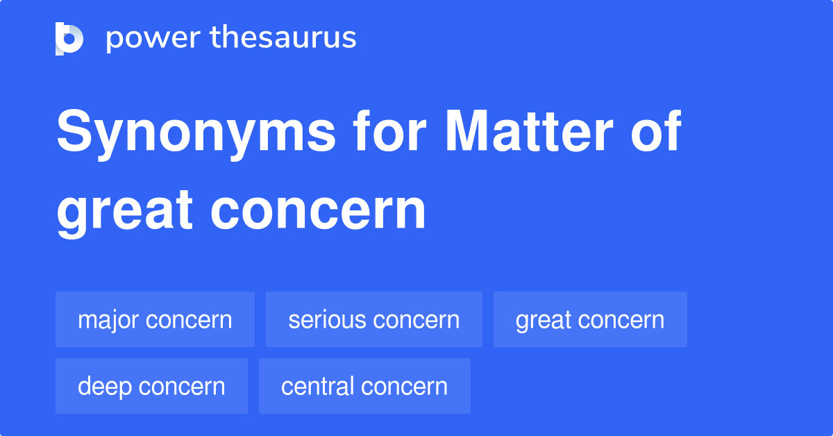 matter-of-great-concern-synonyms-87-words-and-phrases-for-matter-of