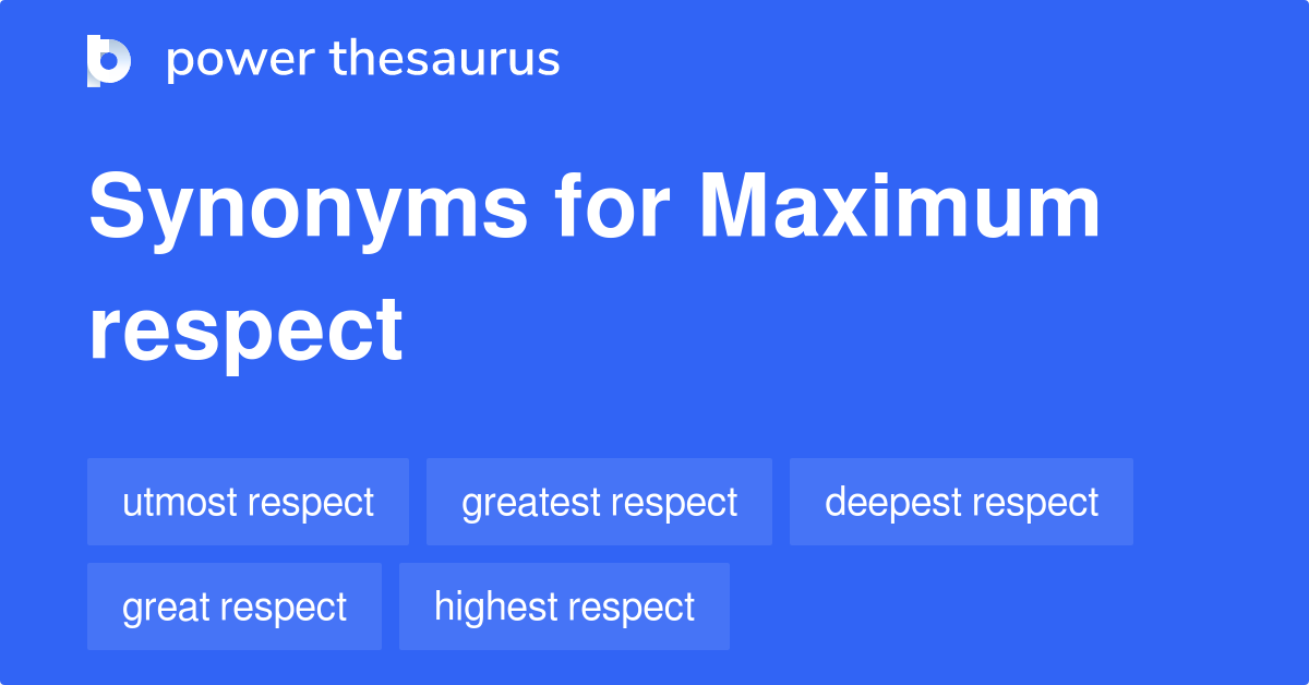 Maximum Respect Synonyms 2 