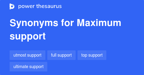 maximum-support-synonyms-50-words-and-phrases-for-maximum-support