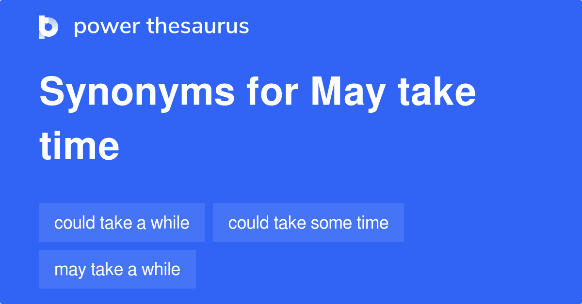 may-take-time-synonyms-48-words-and-phrases-for-may-take-time