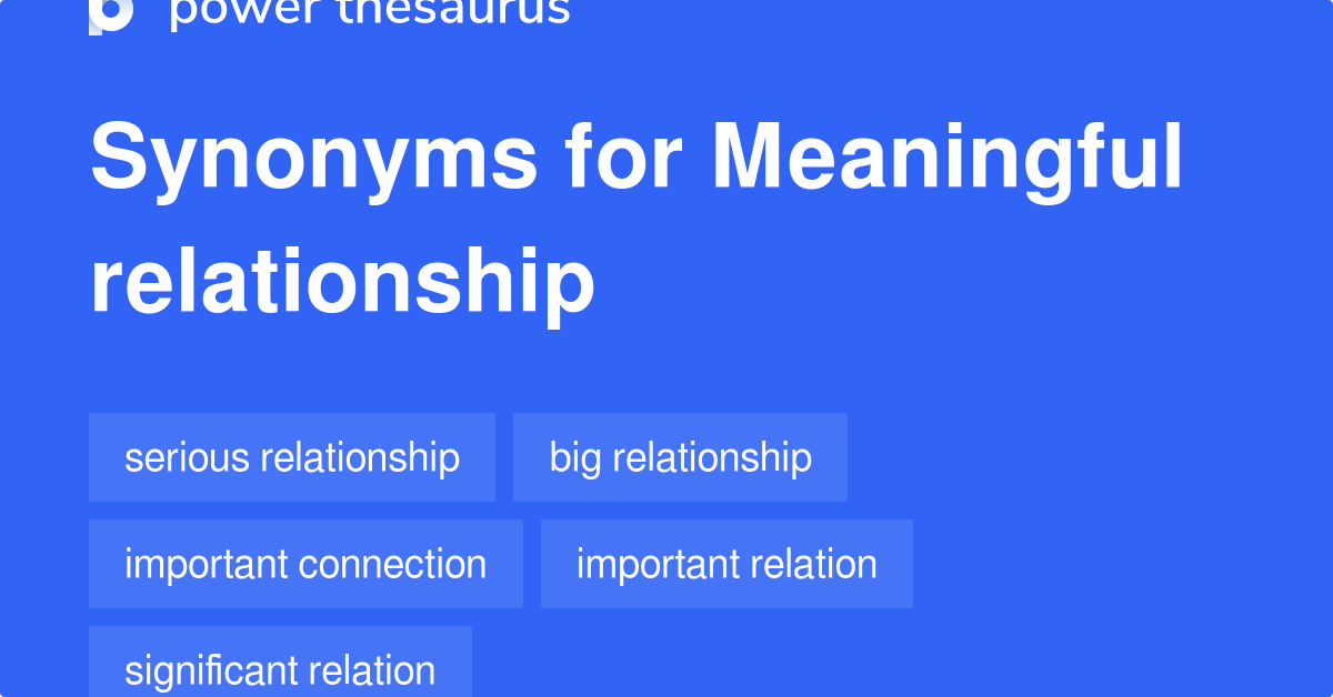 Meaningful Relationship synonyms 245 Words and Phrases for Meaningful