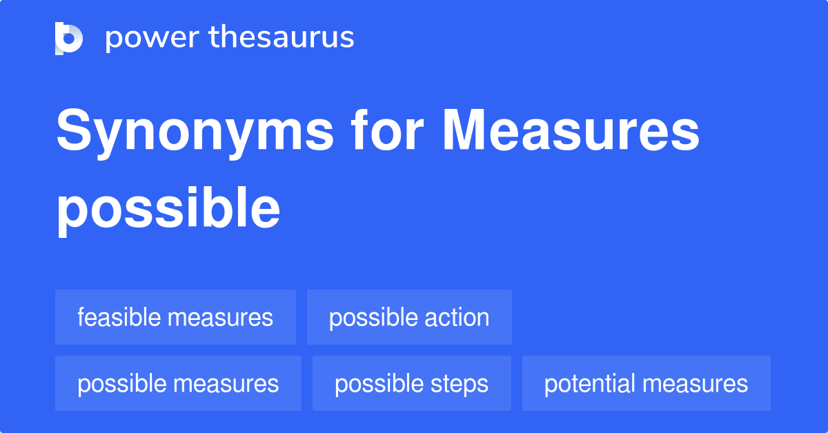 Measures Possible Synonyms 36 Words And Phrases For Measures Possible 7322