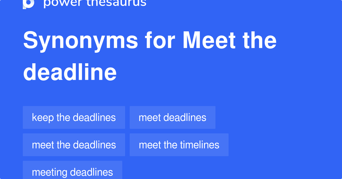 Meet The Deadline synonyms 120 Words and Phrases for Meet The Deadline