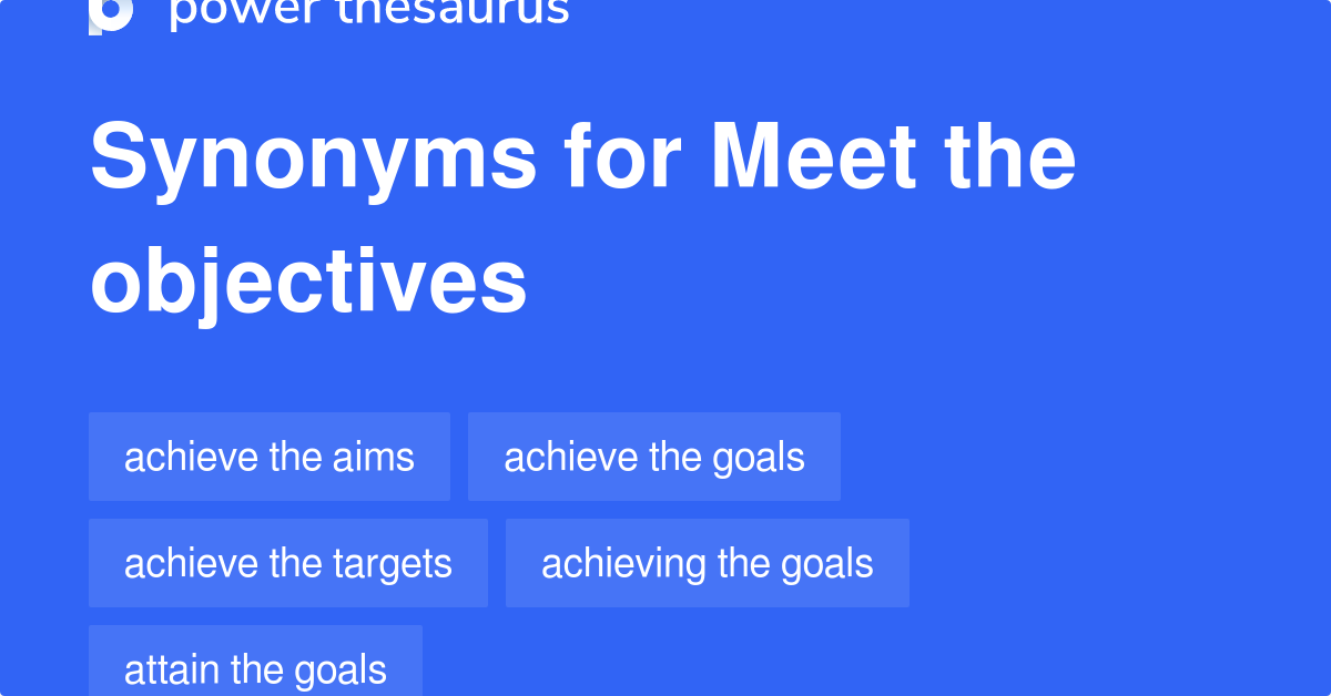 Meet The Objectives synonyms 128 Words and Phrases for Meet The Objectives