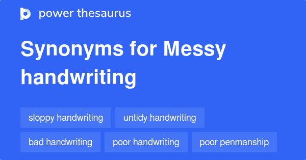 Synonym For Messy Handwriting