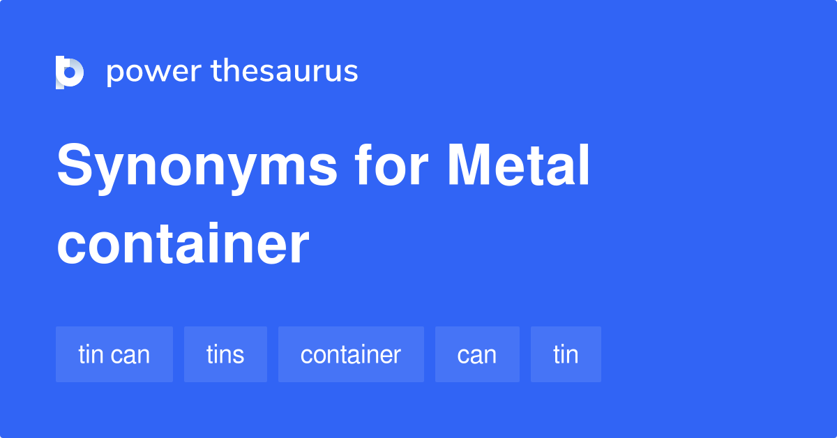 Metal Container synonyms 160 Words and Phrases for Metal Container