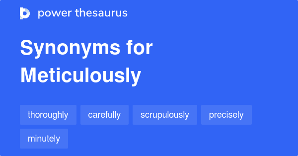 meticulously-synonyms-736-words-and-phrases-for-meticulously