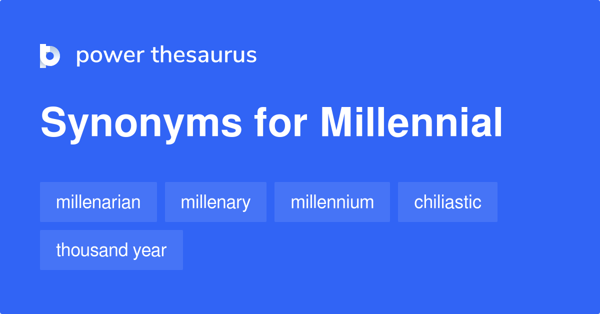 Millennial synonyms - 32 Words and Phrases for Millennial