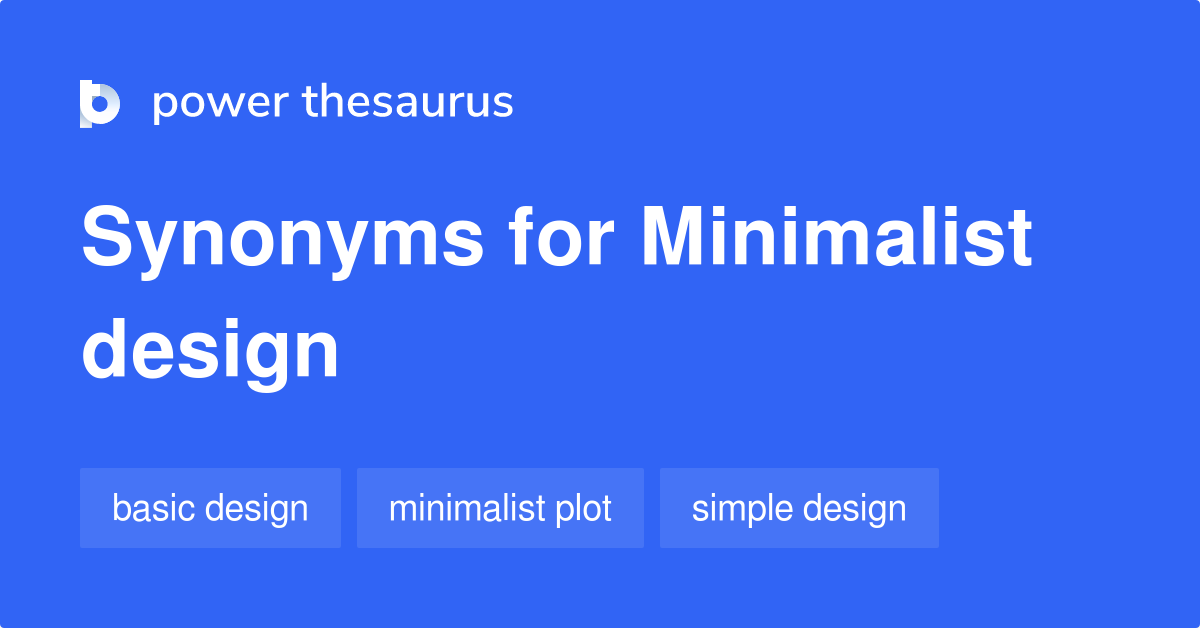 Minimalist Design Synonyms 7 Words And Phrases For Minimalist Design