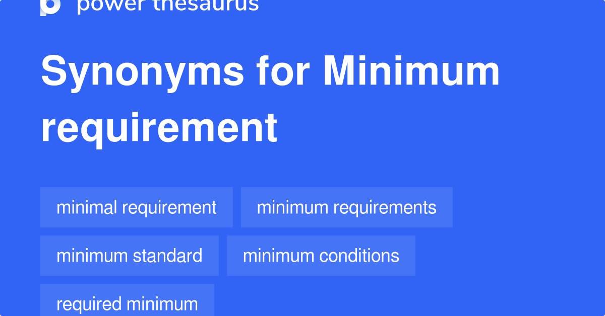 Minimum Requirement synonyms 194 Words and Phrases for Minimum