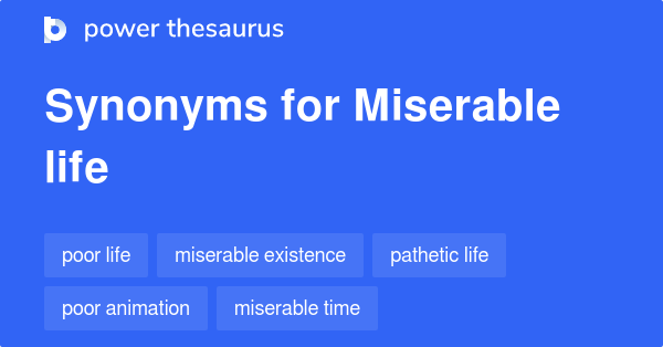 miserable-life-synonyms-186-words-and-phrases-for-miserable-life