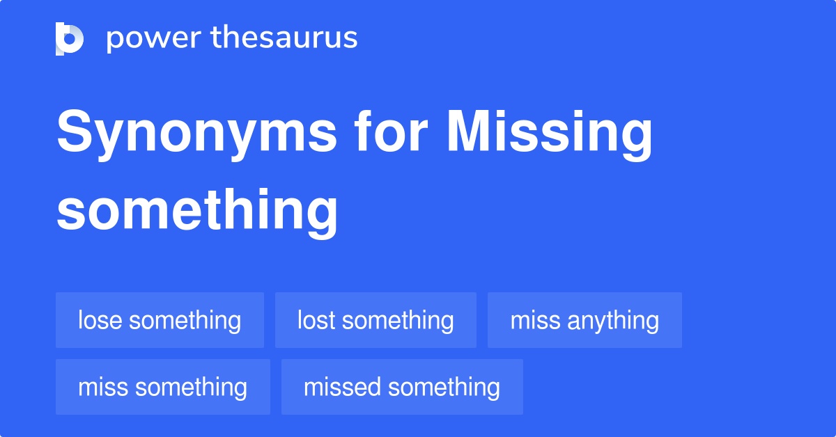 What Is A Word For Missing Something