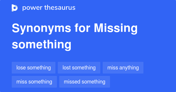 missing-something-synonyms-57-words-and-phrases-for-missing-something