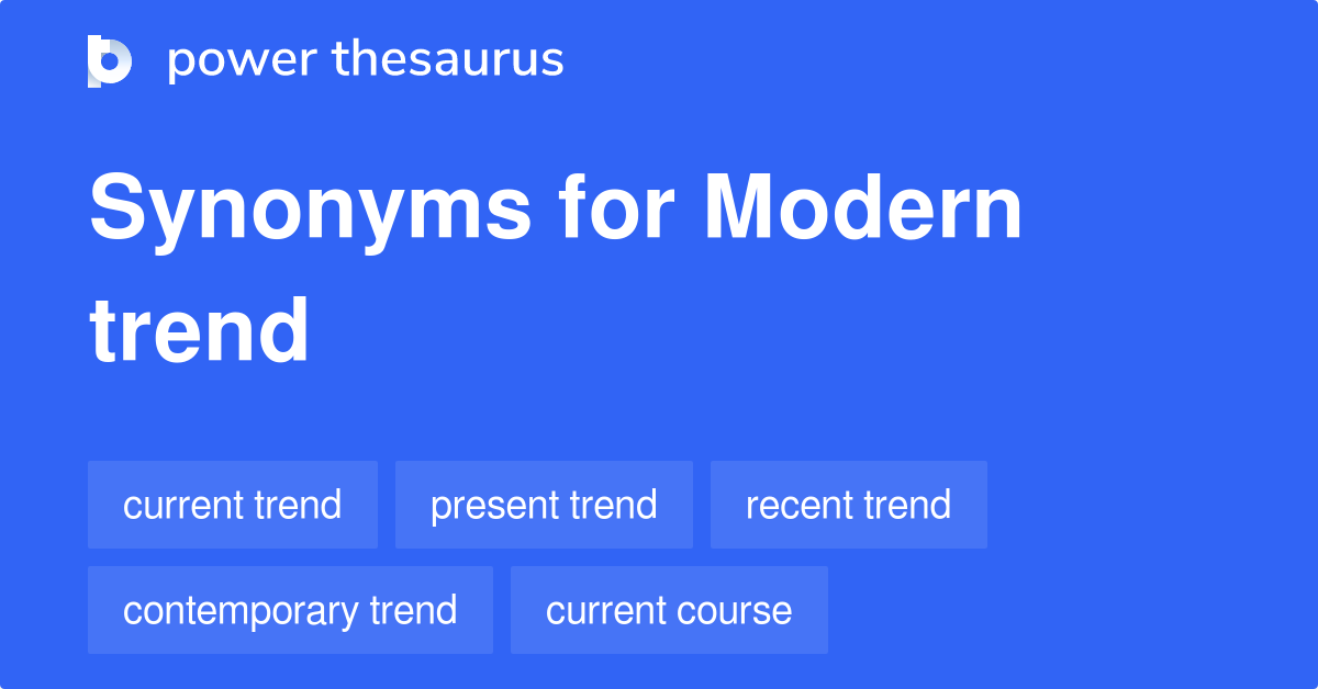 Modern Trend Synonyms 97 Words And Phrases For Modern Trend   Modern Trend Synonyms 2 