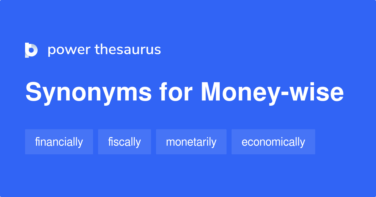 Money-wise synonyms - 118 Words and Phrases for Money-wise money synonyms in sanskrit