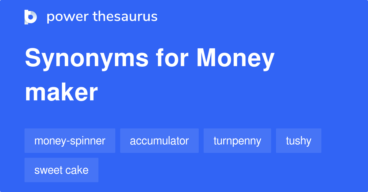 money-maker-synonyms-87-words-and-phrases-for-money-maker