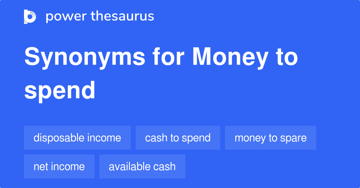 Money To Spend synonyms - 25 Words and Phrases for Money To Spend