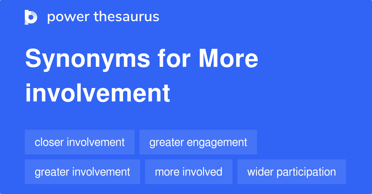 more-involvement-synonyms-52-words-and-phrases-for-more-involvement