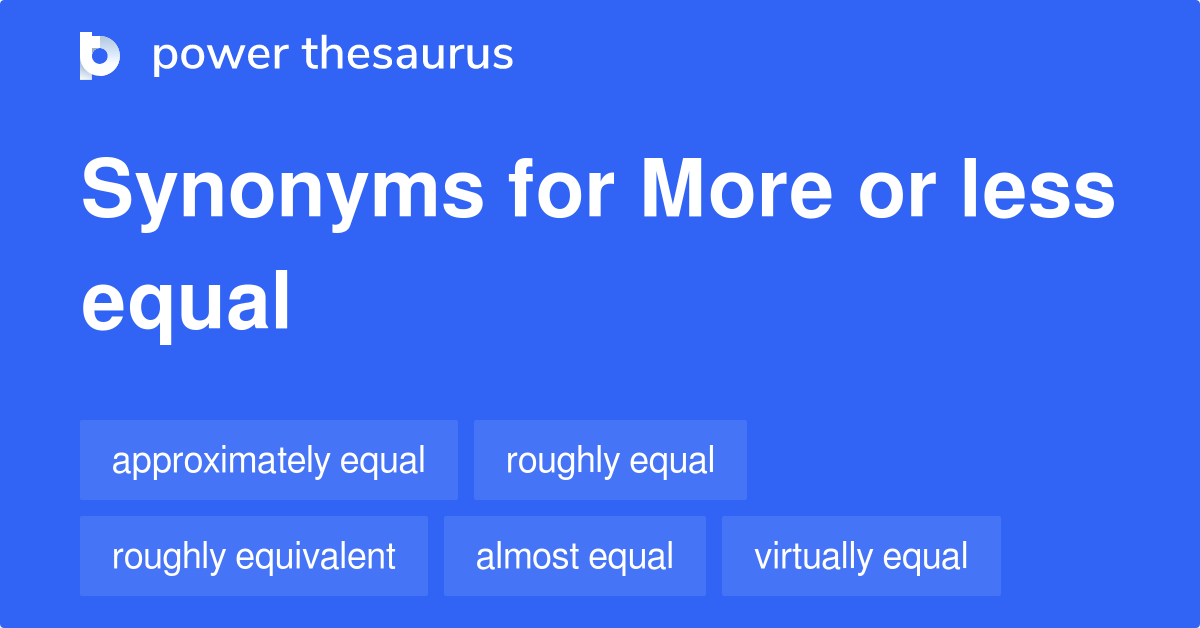 more-or-less-equal-synonyms-78-words-and-phrases-for-more-or-less-equal