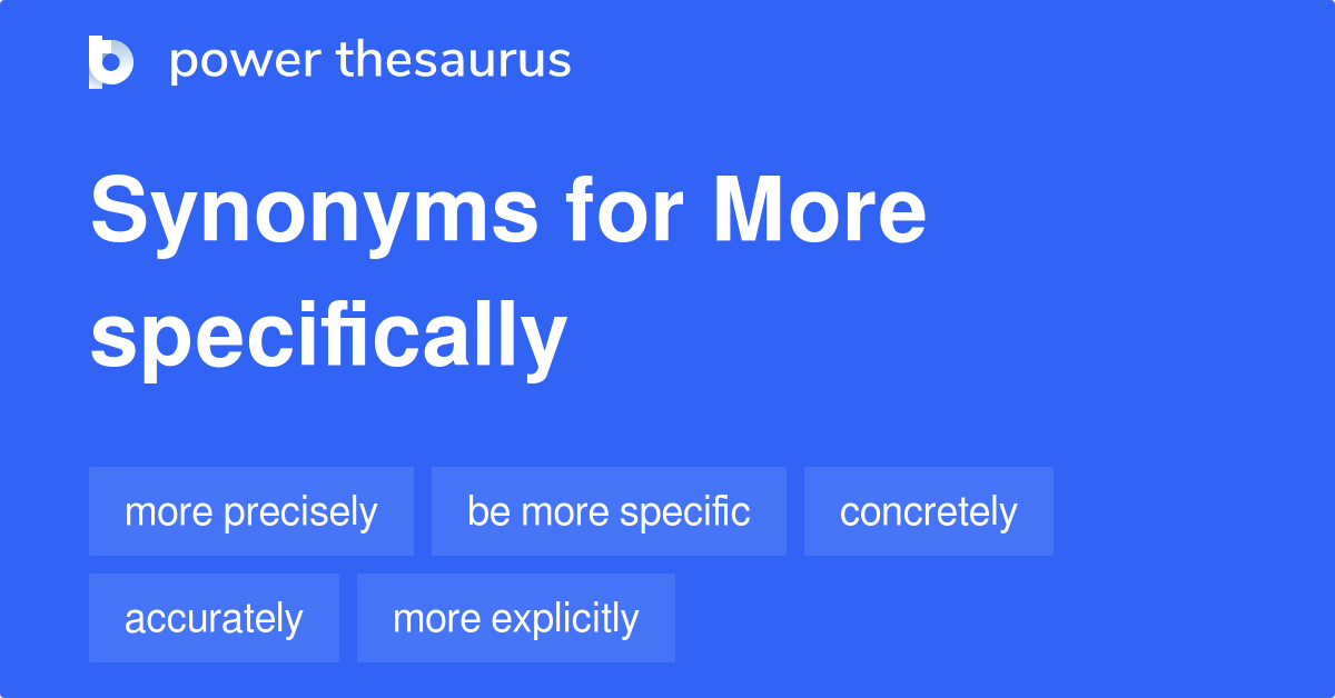 more-specifically-synonyms-215-words-and-phrases-for-more-specifically