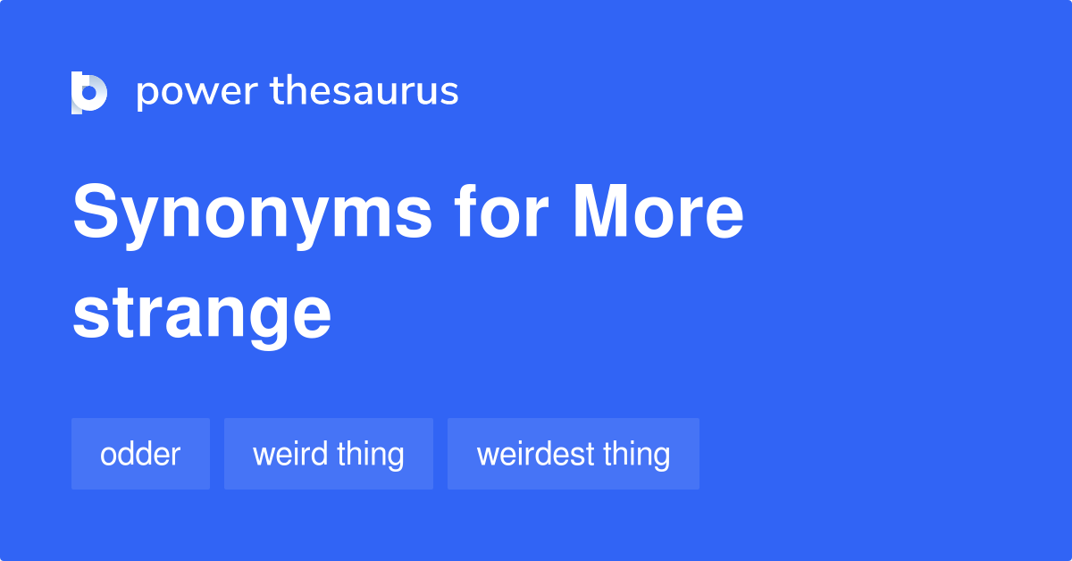 more-strange-synonyms-29-words-and-phrases-for-more-strange