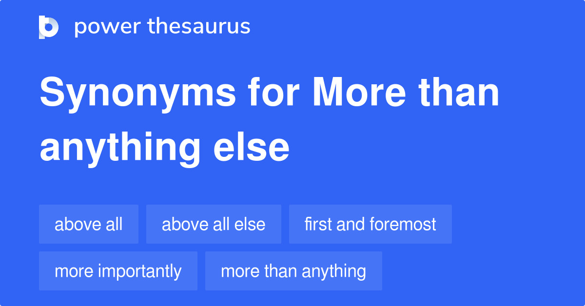 More Than Anything Else Synonyms 38 Words And Phrases For More Than 