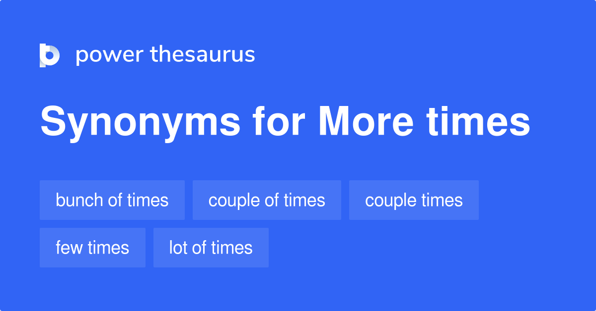 More Times Synonyms 2 