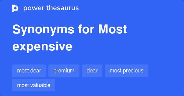 Most Expensive Synonyms